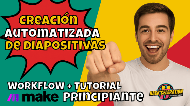Miniatura vibrante mostrando a un hombre señalando al frente, con texto estilo cómic “Creación automatizada de diapositivas” y “Workflow + Tutorial Principiante”, junto a los logos de Make y Hackceleration.