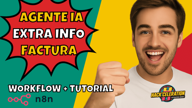 Hombre sonriente con el puño levantado al lado del texto “Agente IA Extra Info Factura” sobre fondo colorido. Logos de n8n y Hack’celeration visibles. Ideal para promocionar una automatización con IA.